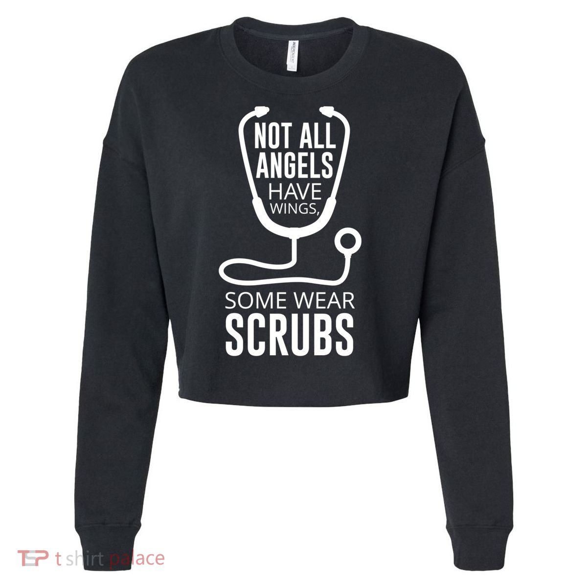 Not All Angels Have Wings Some Wear Scrubs Nurse Doctor Gift Cropped Pullover Crew