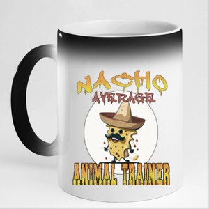 Nacho Average Animal Trainer Trainer Appreciation Week Great Gift 11oz Black Color Changing Mug