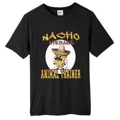 Nacho Average Animal Trainer Trainer Appreciation Week Great Gift Tall Fusion ChromaSoft Performance T-Shirt