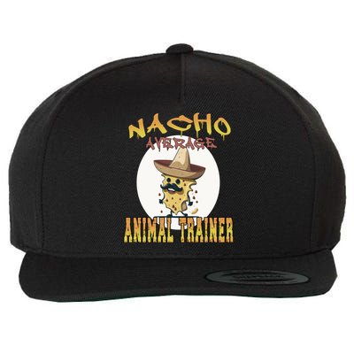 Nacho Average Animal Trainer Trainer Appreciation Week Great Gift Wool Snapback Cap