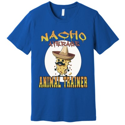 Nacho Average Animal Trainer Trainer Appreciation Week Great Gift Premium T-Shirt