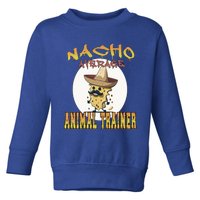 Nacho Average Animal Trainer Trainer Appreciation Week Great Gift Toddler Sweatshirt