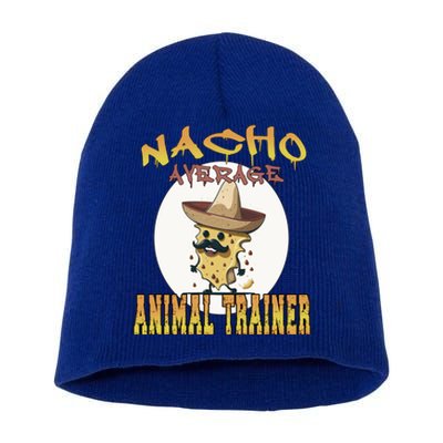 Nacho Average Animal Trainer Trainer Appreciation Week Great Gift Short Acrylic Beanie