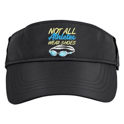 Not All Athletes Wear Shoes Fun Swimmers Team Swim Gift Adult Drive Performance Visor