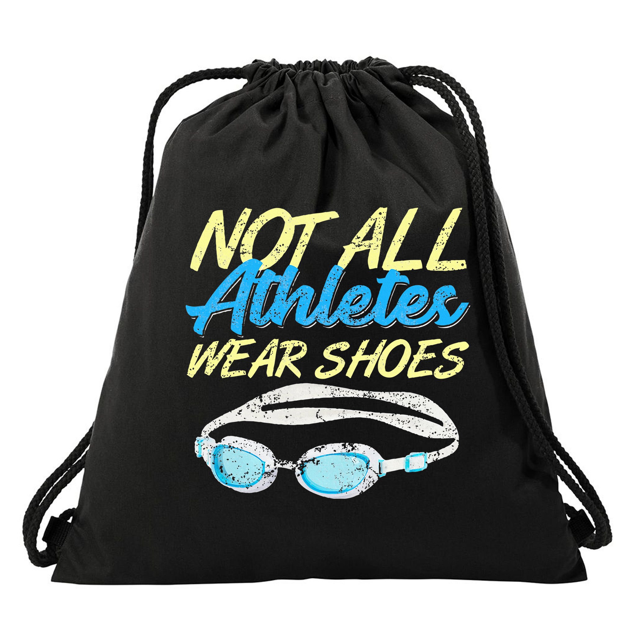 Not All Athletes Wear Shoes Fun Swimmers Team Swim Gift Drawstring Bag