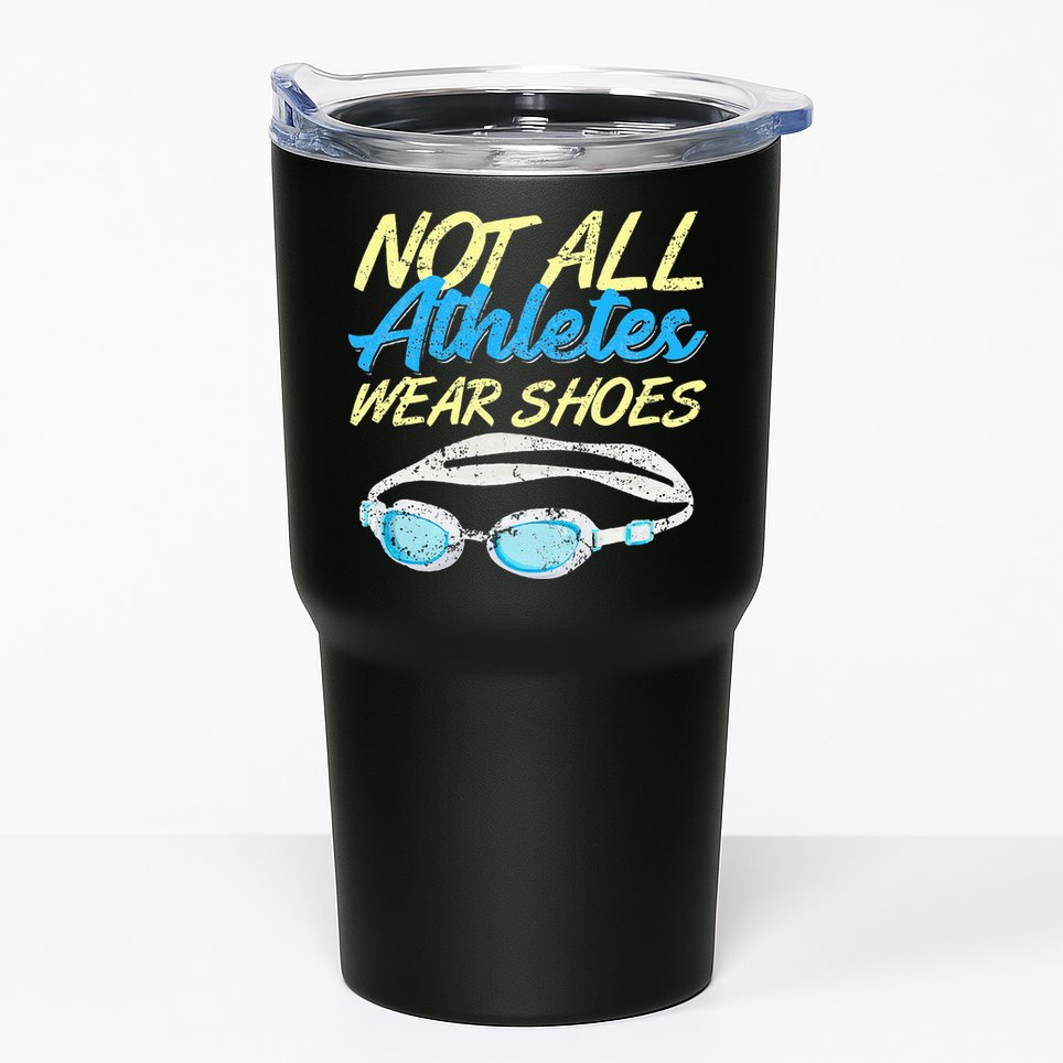 Not All Athletes Wear Shoes Fun Swimmers Team Swim Gift Tumbler