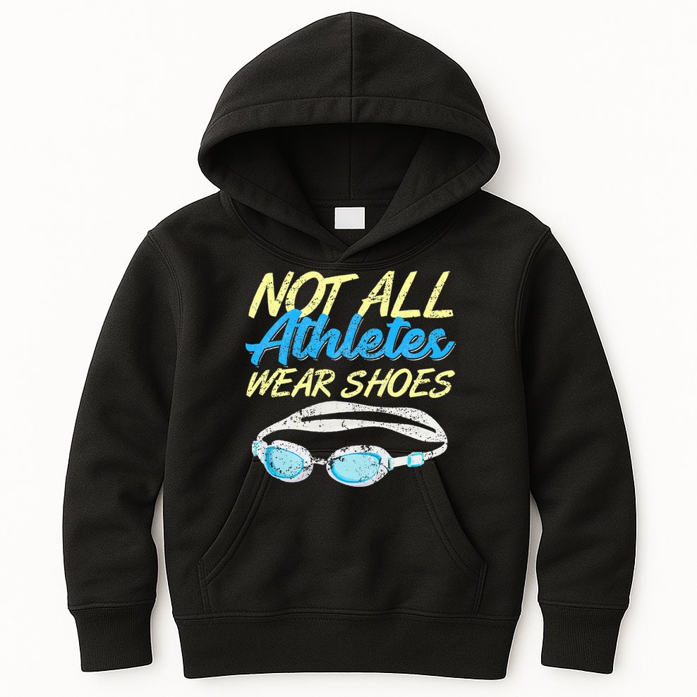 Not All Athletes Wear Shoes Fun Swimmers Team Swim Gift Kids Hoodie