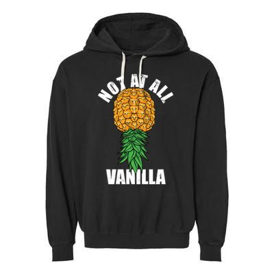 Not At All Vanilla Swinger Upside Down Pineapple Gift Garment-Dyed Fleece Hoodie