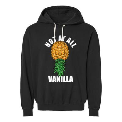 Not At All Vanilla Swinger Upside Down Pineapple Gift Garment-Dyed Fleece Hoodie