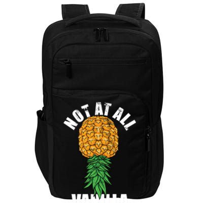 Not At All Vanilla Swinger Upside Down Pineapple Gift Impact Tech Backpack