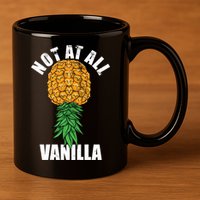 Not At All Vanilla Swinger Upside Down Pineapple Gift 11oz C Handle Ceramic Mug