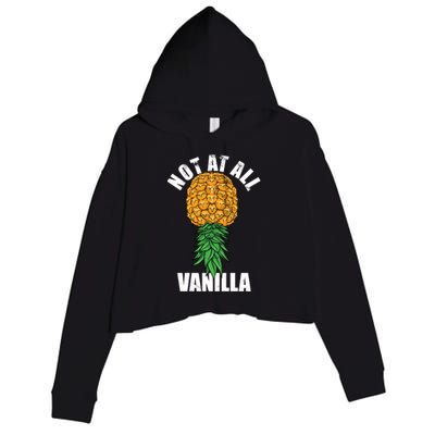 Not At All Vanilla Swinger Upside Down Pineapple Gift Crop Fleece Hoodie