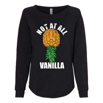 Not At All Vanilla Swinger Upside Down Pineapple Gift Womens California Wash Sweatshirt