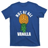 Not At All Vanilla Swinger Upside Down Pineapple Gift T-Shirt