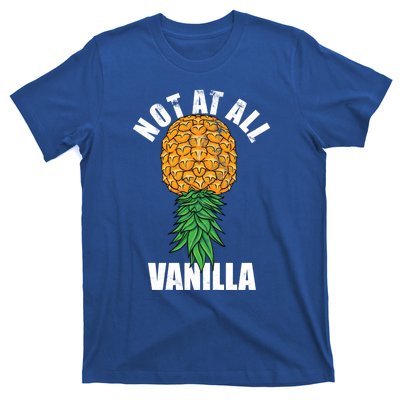 Not At All Vanilla Swinger Upside Down Pineapple Gift T-Shirt