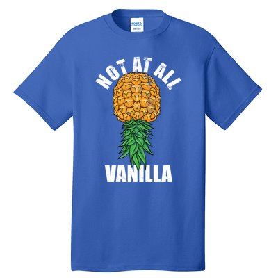 Not At All Vanilla Swinger Upside Down Pineapple Gift Tall T-Shirt