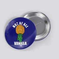 Not At All Vanilla Swinger Upside Down Pineapple Gift Button