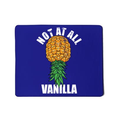 Not At All Vanilla Swinger Upside Down Pineapple Gift Mousepad