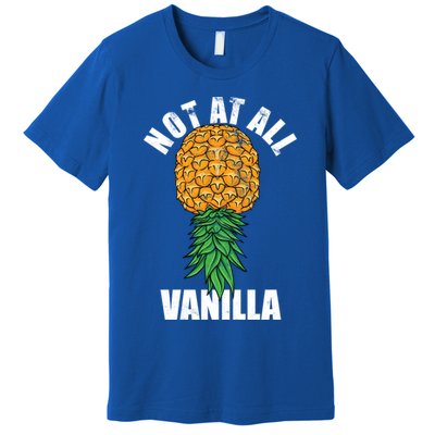 Not At All Vanilla Swinger Upside Down Pineapple Gift Premium T-Shirt