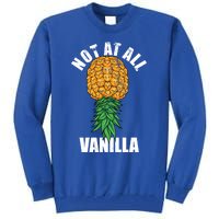 Not At All Vanilla Swinger Upside Down Pineapple Gift Tall Sweatshirt