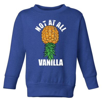 Not At All Vanilla Swinger Upside Down Pineapple Gift Toddler Sweatshirt