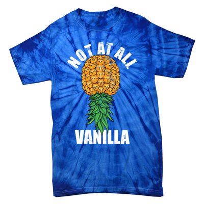 Not At All Vanilla Swinger Upside Down Pineapple Gift Tie-Dye T-Shirt