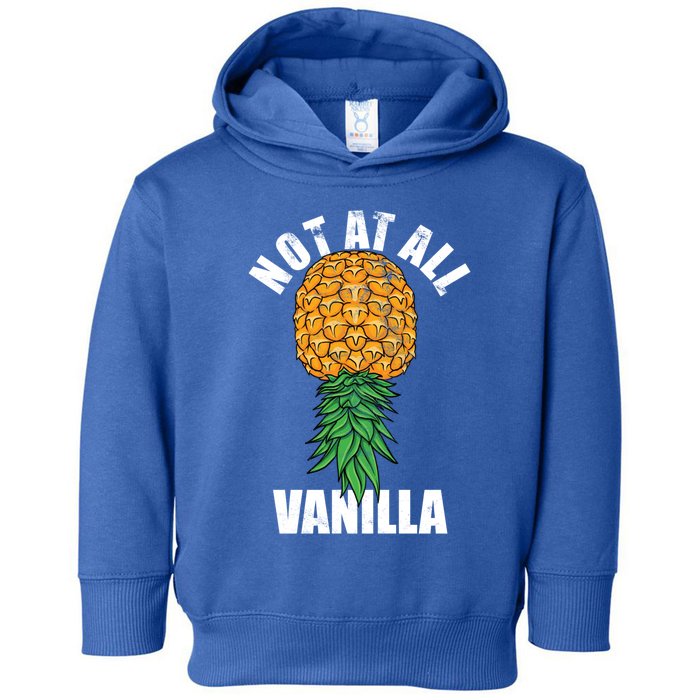 Not At All Vanilla Swinger Upside Down Pineapple Gift Toddler Hoodie