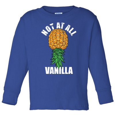 Not At All Vanilla Swinger Upside Down Pineapple Gift Toddler Long Sleeve Shirt