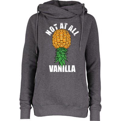 Not At All Vanilla Swinger Upside Down Pineapple Gift Womens Funnel Neck Pullover Hood