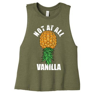 Not At All Vanilla Swinger Upside Down Pineapple Gift Women's Racerback Cropped Tank