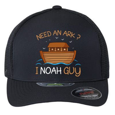 Need An Ark I Noah Guy Funny Biblical Noahs Ark Flexfit Unipanel Trucker Cap