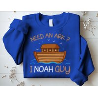 Need An Ark I Noah Guy Funny Biblical Noahs Ark Sweatshirt