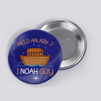 Need An Ark I Noah Guy Funny Biblical Noahs Ark Button