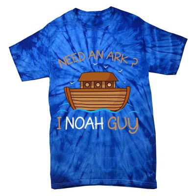Need An Ark I Noah Guy Funny Biblical Noahs Ark Tie-Dye T-Shirt