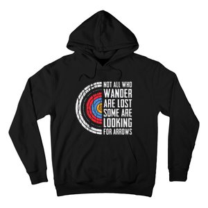 Not All Are Lost Some Looking For Arrows Bow Funny Archery Hoodie