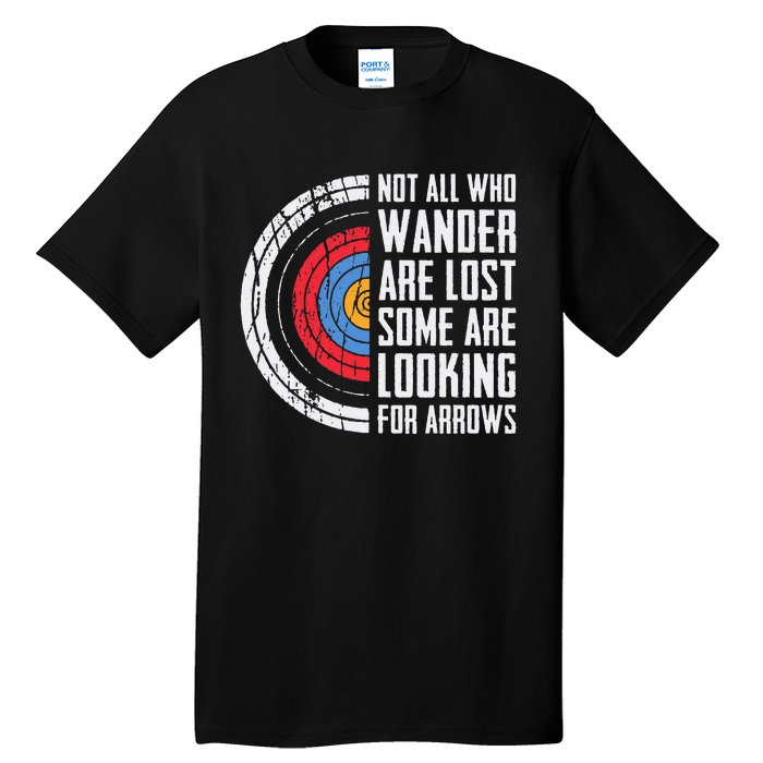 Not All Are Lost Some Looking For Arrows Bow Funny Archery Tall T-Shirt