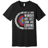 Not All Are Lost Some Looking For Arrows Bow Funny Archery Premium T-Shirt