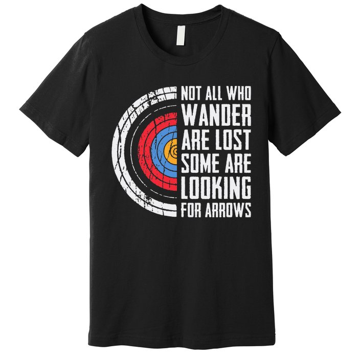 Not All Are Lost Some Looking For Arrows Bow Funny Archery Premium T-Shirt