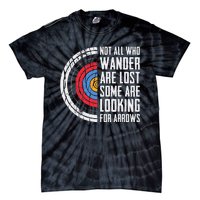 Not All Are Lost Some Looking For Arrows Bow Funny Archery Tie-Dye T-Shirt