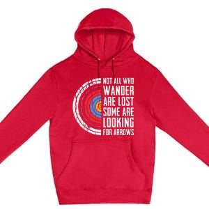 Not All Are Lost Some Looking For Arrows Bow Funny Archery Premium Pullover Hoodie