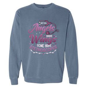 Not All Angels Have Wings Some Have Stethoscopes Nurse Cute Gift Garment-Dyed Sweatshirt