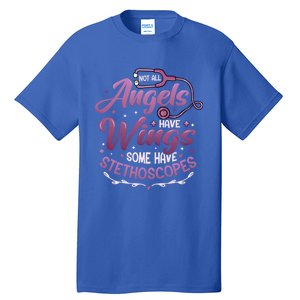 Not All Angels Have Wings Some Have Stethoscopes Nurse Cute Gift Tall T-Shirt