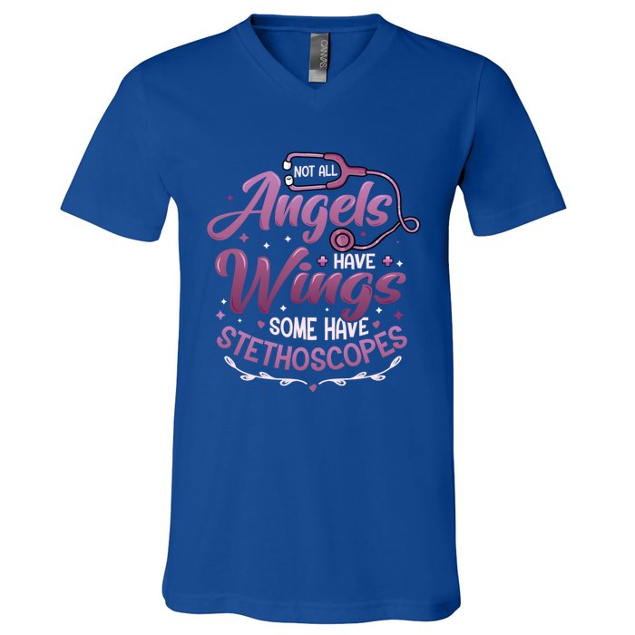 Not All Angels Have Wings Some Have Stethoscopes Nurse Cute Gift V-Neck T-Shirt