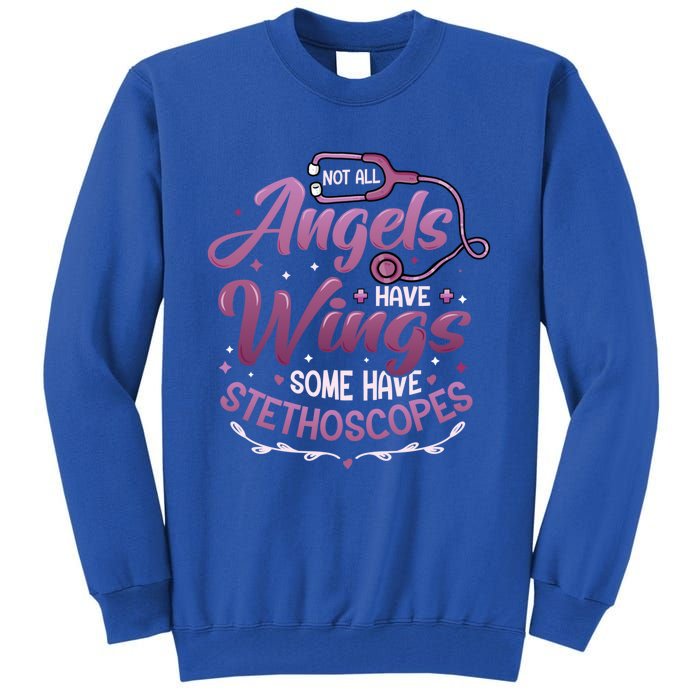 Not All Angels Have Wings Some Have Stethoscopes Nurse Cute Gift Tall Sweatshirt