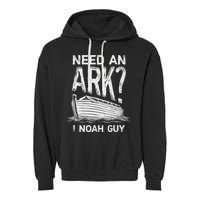 Need an Ark I Noah Guy Funny Christian Garment-Dyed Fleece Hoodie