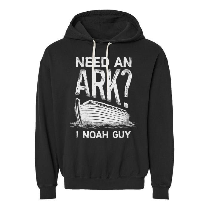 Need an Ark I Noah Guy Funny Christian Garment-Dyed Fleece Hoodie