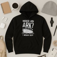 Need an Ark I Noah Guy Funny Christian Hoodie