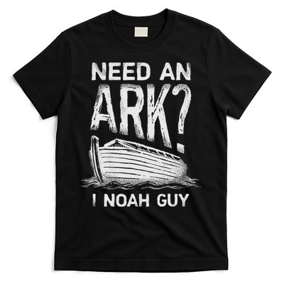 Need an Ark I Noah Guy Funny Christian T-Shirt