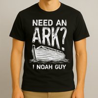 Need an Ark I Noah Guy Funny Christian T-Shirt