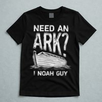 Need an Ark I Noah Guy Funny Christian T-Shirt
